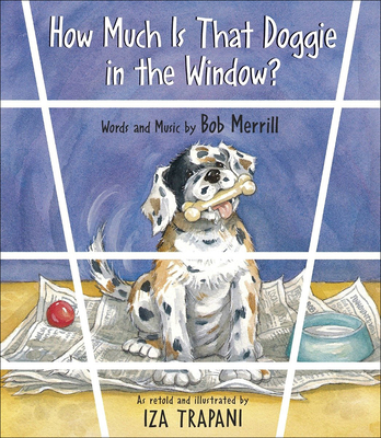 How Much Is That Doggie in the Window - Merrill, Bob, and Trapani, Iza (Illustrator)