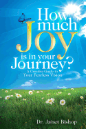 How Much Joy Is In Your Journey?: A Creative Guide to Your Fearless Vision