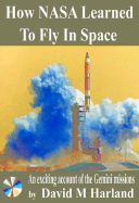 How NASA Learned to Fly in Space: An Exciting Account of the Gemini Missions: Apogee Books Space Series 46