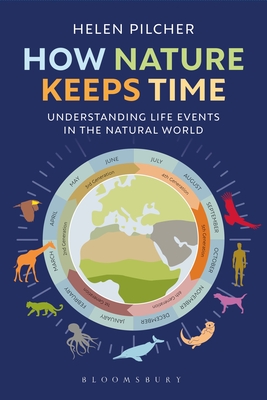 How Nature Keeps Time: Understanding Life Events in the Natural World - Pilcher, Helen