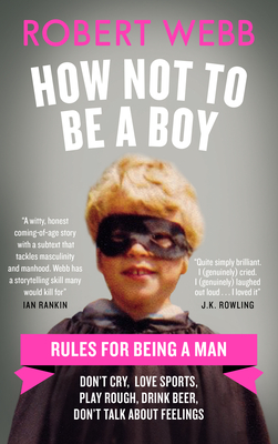 How Not To Be a Boy - Webb, Robert