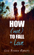 How (Not) to Fall in Love