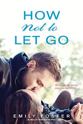 How Not to Let Go - Foster, Emily
