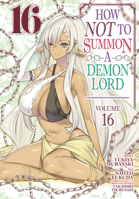 How Not to Summon a Demon Lord (Manga) Vol. 16 - Murasaki, Yukiya, and Takahiro, Tsurusaki (Contributions by)