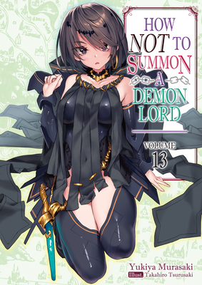 How Not to Summon a Demon Lord: Volume 13 - Murasaki, Yukiya, and Zackzeal (Translated by)