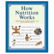 How Nutrition Works - Napier, Kristine M, M.P.H., R.D., L.D.