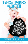 How Open Should My Adoption Be?: Levels of Openness in Adoption