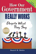 How Our Government Really Works, Despite What They Say - Fourth Edition
