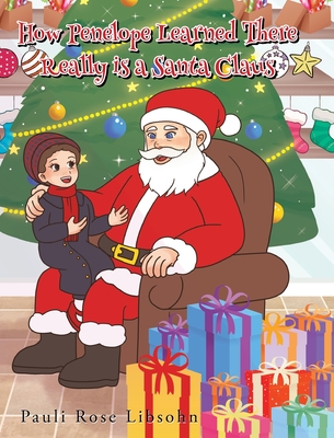 How Penelope Learned There Really is a Santa Claus - Libsohn, Pauli Rose