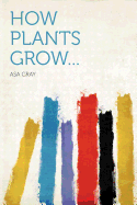How Plants Grow...