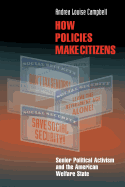 How Policies Make Citizens: Senior Political Activism and the American Welfare State