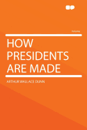 How Presidents Are Made