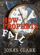 How Prophets Fail