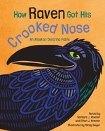How Raven Got His Crooked Nose: An Alaskan Dena'ina Fable