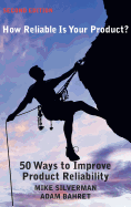 How Reliable Is Your Product? (Second Edition): 50 Ways to Improve Product Reliability