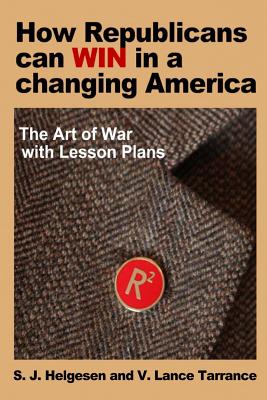 How Republicans can win in a changing America: The Art of War with lesson plans - Tarrance, V Lance, and Helgesen, S J