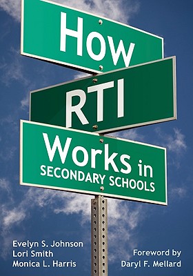 How RTI Works in Secondary Schools - Johnson, Evelyn S, and Smith, Lori A, and Harris, Monica L