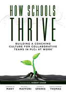 How Schools Thrive: Building a Coaching Culture for Collaborative Teams in Plcs at Work(r) (Effective Coaching Strategies for Plcs at Work(r))