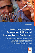 How Science-Related Experiences Influenced Science Career Persistence