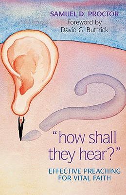 How Shall They Hear?: Effective Preaching for Vital Faith - Proctor, Samuel DeWitt