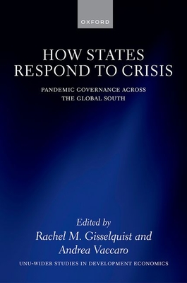 How States Respond to Crisis: Pandemic Governance Across the Global South - Gisselquist, Rachel M. (Editor), and Vaccaro, Andrea (Editor)