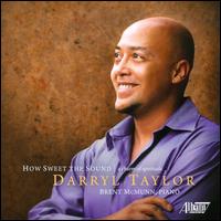 How Sweet the Sound: A Charm of Spirituals - Darryl Taylor