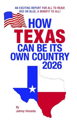 How Texas Can Be Its Own Country 2026 - Vincento, Johnny
