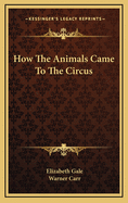 How the Animals Came to the Circus