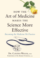 How the Art of Medicine Makes the Science More Effective: Becoming the Medicine We Practice