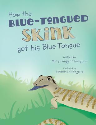 How the Blue-Tongued Skink got his Blue Tongue - Thompson, Mary Langer