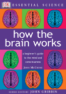 How the Brain Works - McCrone, John