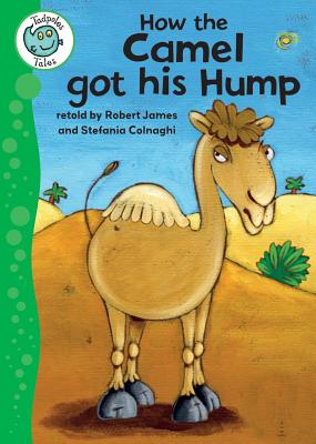 How the Camel Got His Hump - James, Robert