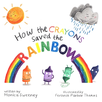 How the Crayons Saved the Rainbow - Sweeney, Monica