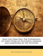 How the Farm Pays: The Experiences of Forty Years of Successful Farming and Gardening