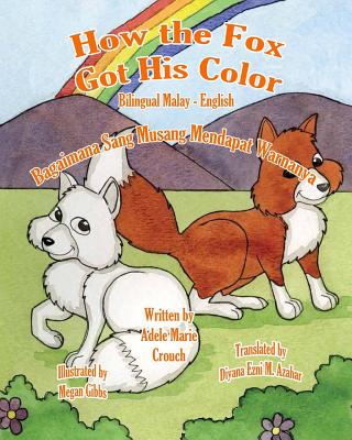 How the Fox Got His Color Bilingual Malay English - Crouch, Adele Marie