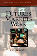 How the Futures Markets Work - Bernstein, Jake