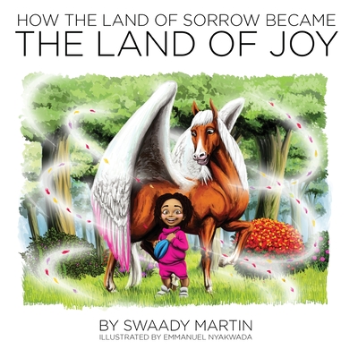 How the Land of Sorrow Became The Land of Joy - Martin, Swaady