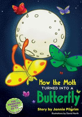 How the Moth Turned into a Butterfly - Pilgrim, Jannie