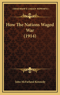 How the Nations Waged War (1914)