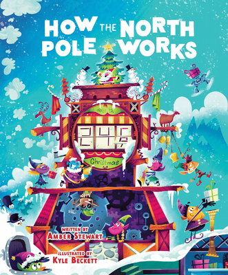 How the North Pole Works - Stewart, Amber, and Beckett, Kyle