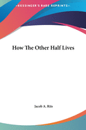How The Other Half Lives