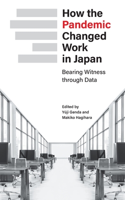 How the Pandemic Changed Work in Japan: Bearing Witness through Data - Genda, Yuji (Editor), and Hagihara, Makiko (Editor)