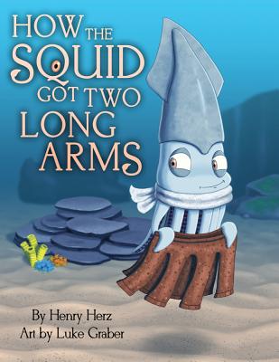 How the Squid Got Two Long Arms - Herz, Henry