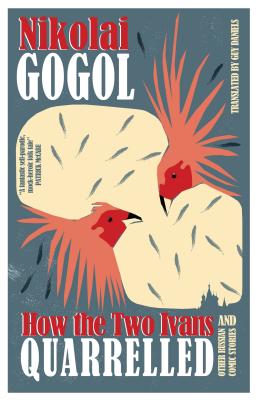 How the Two Ivans Quarrelled: and Other Russian Comic Stories - Gogol, Nikolai, and Daniels, Guy (Translated by)