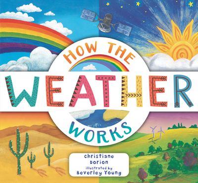 How the Weather Works: A Hands-On Guide to Our Changing Climate - Dorion, Christiane