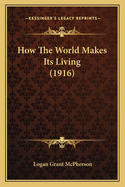 How The World Makes Its Living (1916)