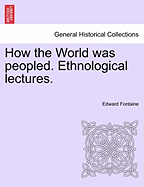 How the World Was Peopled. Ethnological Lectures.