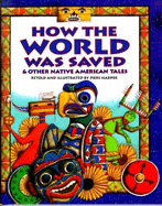 How the World Was Saved: And Other Native American Tales