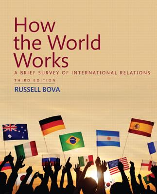 How the World Works: A Brief Survey of International Relations - Bova, Russell