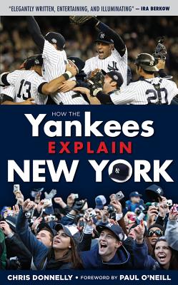 How the Yankees Explain New York - Donnelly, Chris